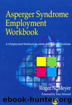 Asperger Syndrome Employment Workbook: An Employment Workbook for Adults with Asperger Syndrome by Roger N. Meyer