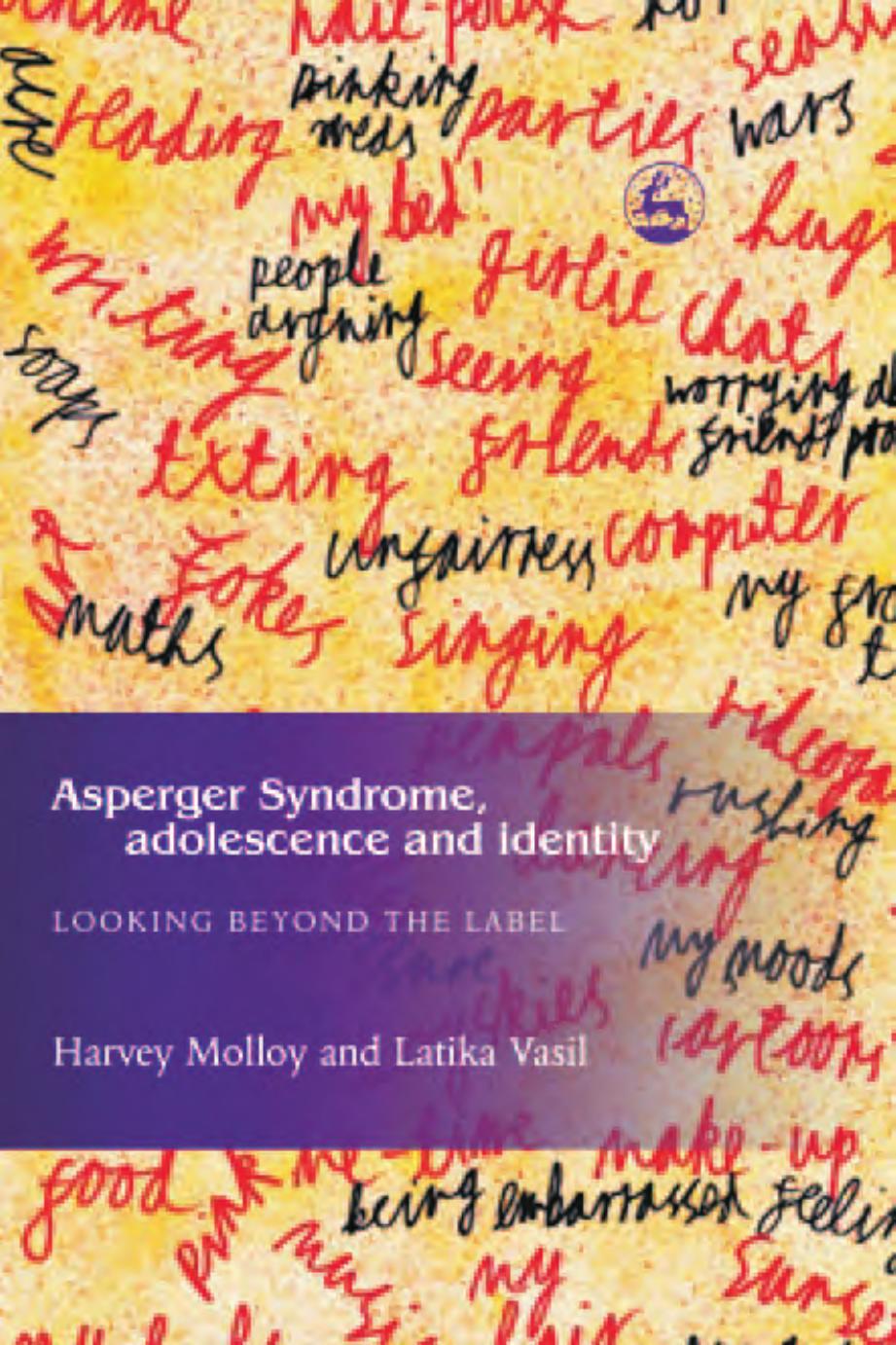 Asperger Syndrome, Adolescence, and Identity: Looking Beyond the Label by Latika Vasil Harvey Molloy
