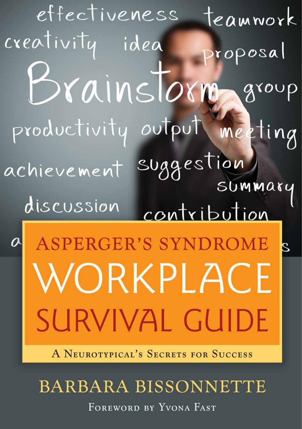 Aspergerâs Syndrome Workplace Survival Guide: A Neurotypicalâs Secrets for Success by Barbara Bissonnette