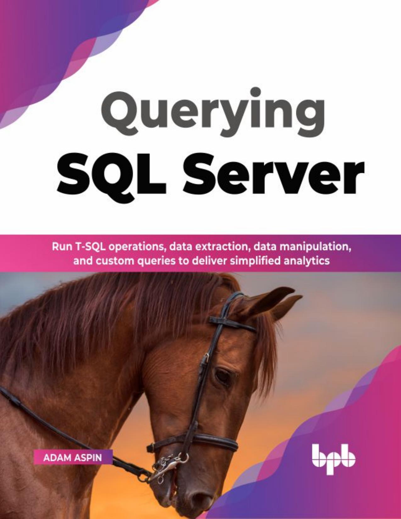 Aspin A. Querying SQL Server. Run T-SQL Operations,...2022 by Zamzar