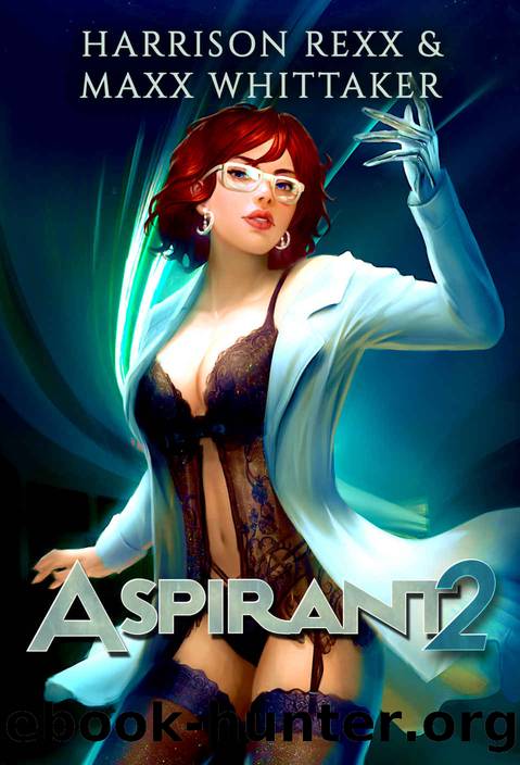 Aspirant 2: A Sci-Fi Harem Adventure by Maxx Whittaker & Harrison Rexx
