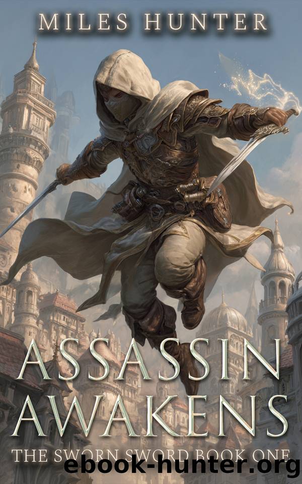 Assassin Awakens: A LitRPG Progression Fantasy (The Sworn Sword Book 1) by Miles Hunter