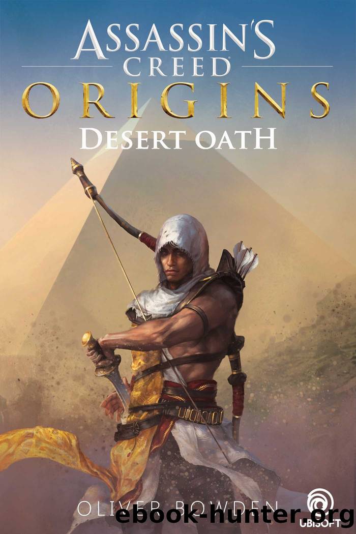 Assassin's Creed. Origins. Desert Oath by Oliver Bowden
