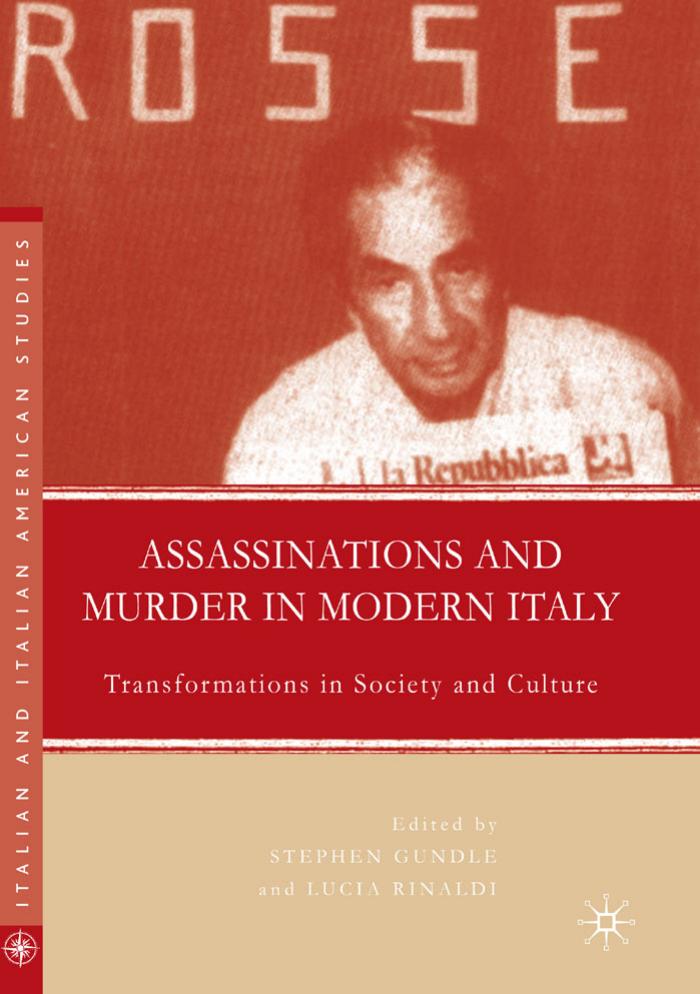 Assassinations and Murder in Modern Italy: Transformations in Society and Culture (Italian & Italian American Studies) by Stephen Gundle Lucia Rinaldi
