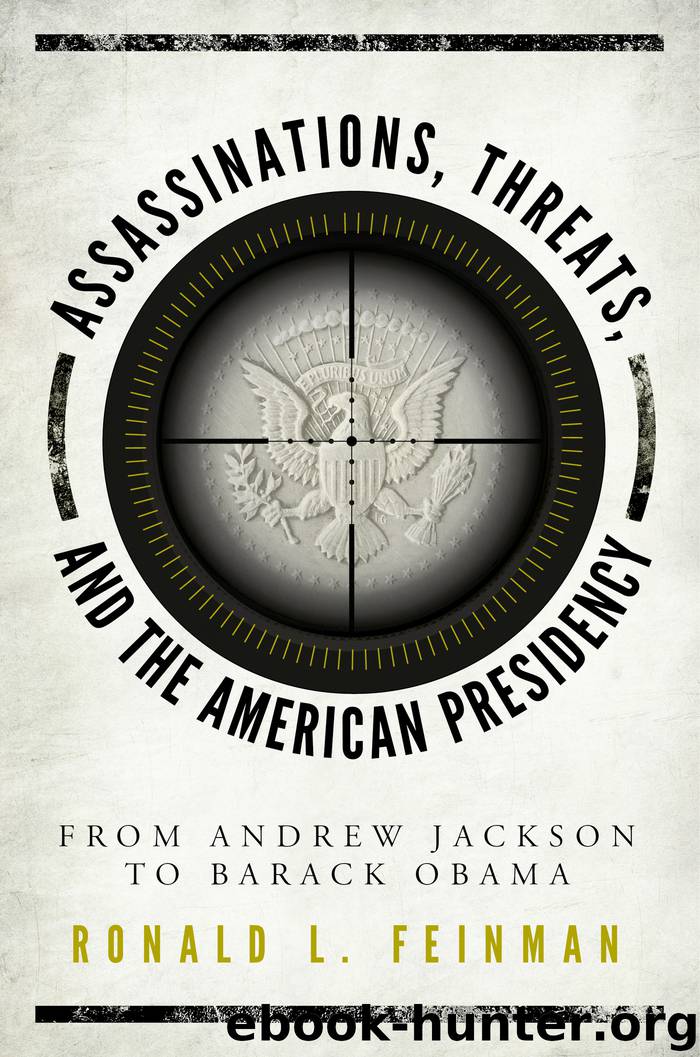 Assassinations, Threats, and the American Presidency by Ronald L. Feinman