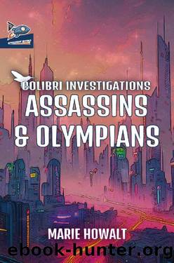 Assassins & Olympians (Colibri Investigations) by Marie Howalt