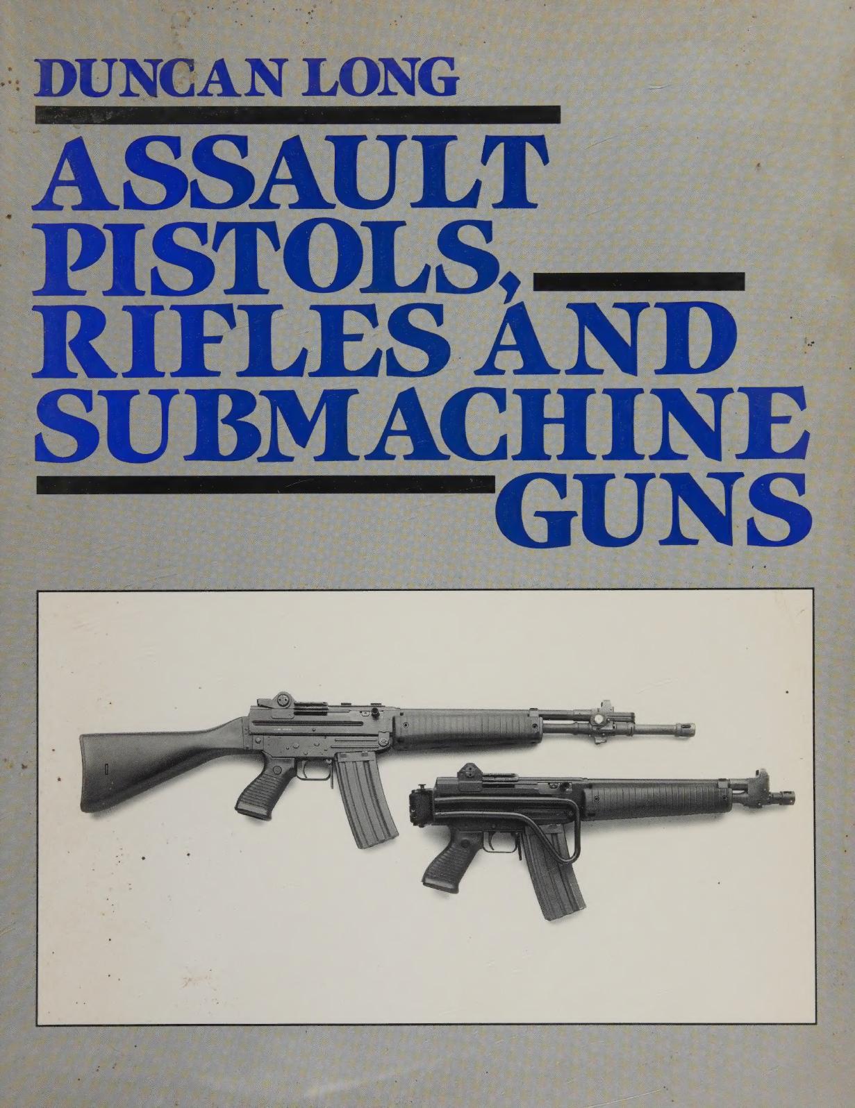 Assault Pistols, Rifles and Submachine Guns by Duncan Long