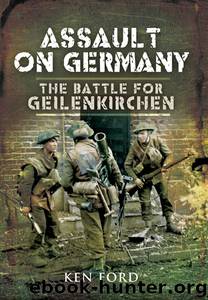 Assault on Germany: The Battle for Geilenkirchen by Ken Ford