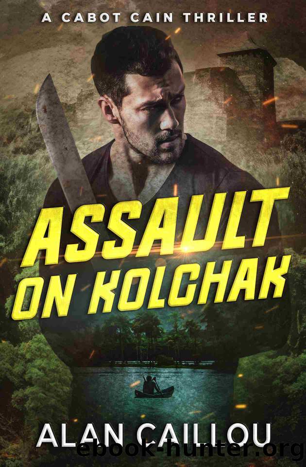 Assault on Kolchak - A Cabot Cain Thriller (Book 1) by Alan Caillou
