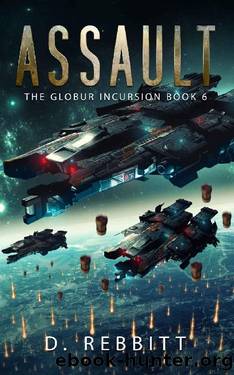 Assault: The Globur Incursion Book 6 by D. Rebbitt