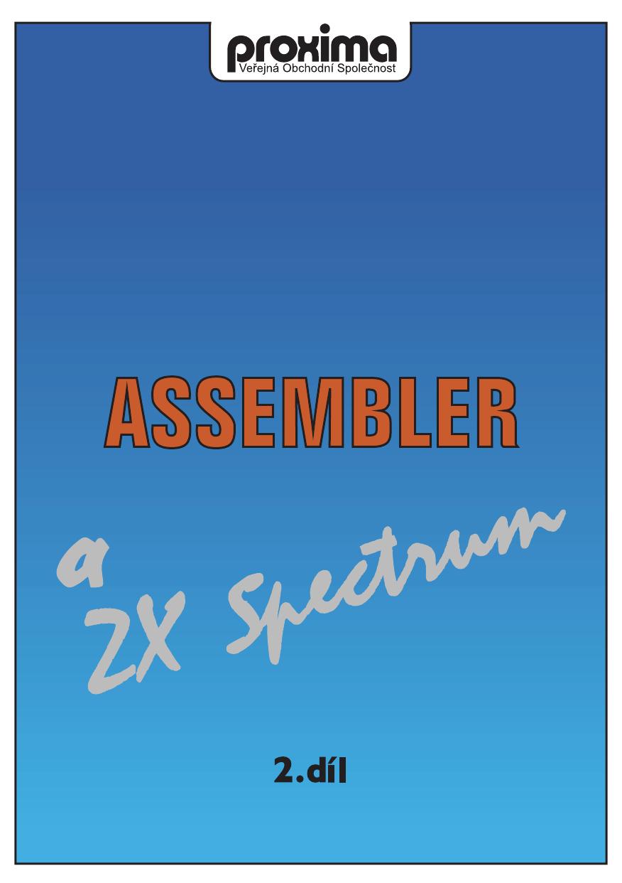 Assembler a ZX Spectrum II by Tomáš Vilím (PDF: Peter Turányi & Lukáš Macura)