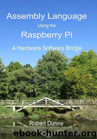 Assembly Language Using the Raspberry Pi: A Hardware Software Bridge by Robert Dunne