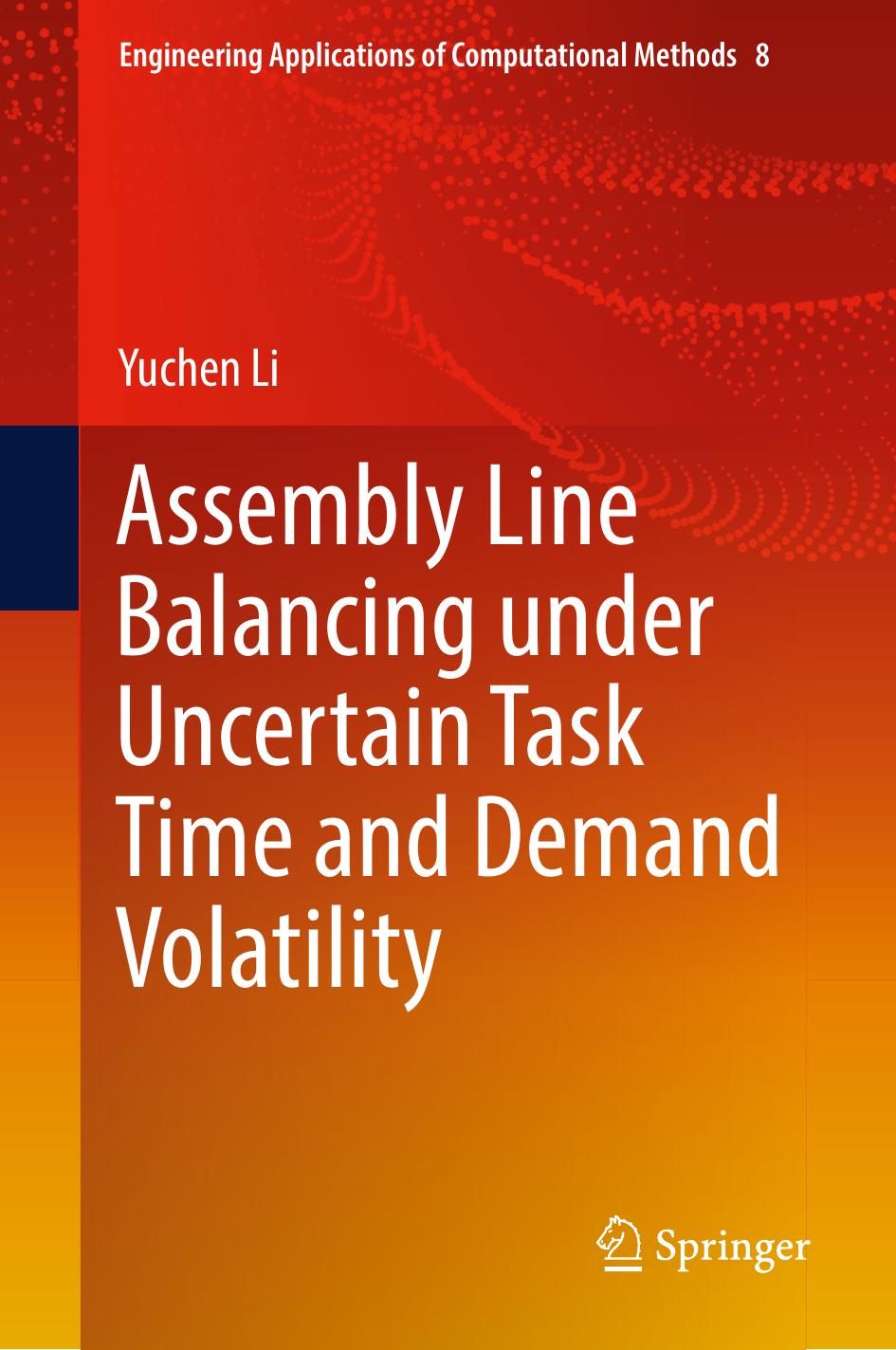 Assembly Line Balancing under Uncertain Task Time and Demand Volatility. by Yuchen Li
