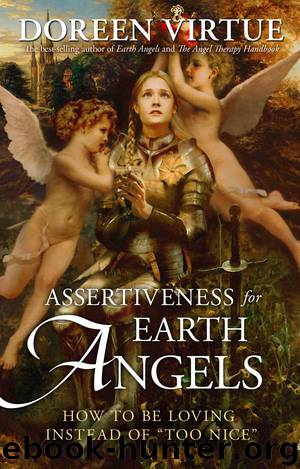 Assertiveness for Earth Angels: How to Be Loving Instead of "Too Nice by Virtue Doreen