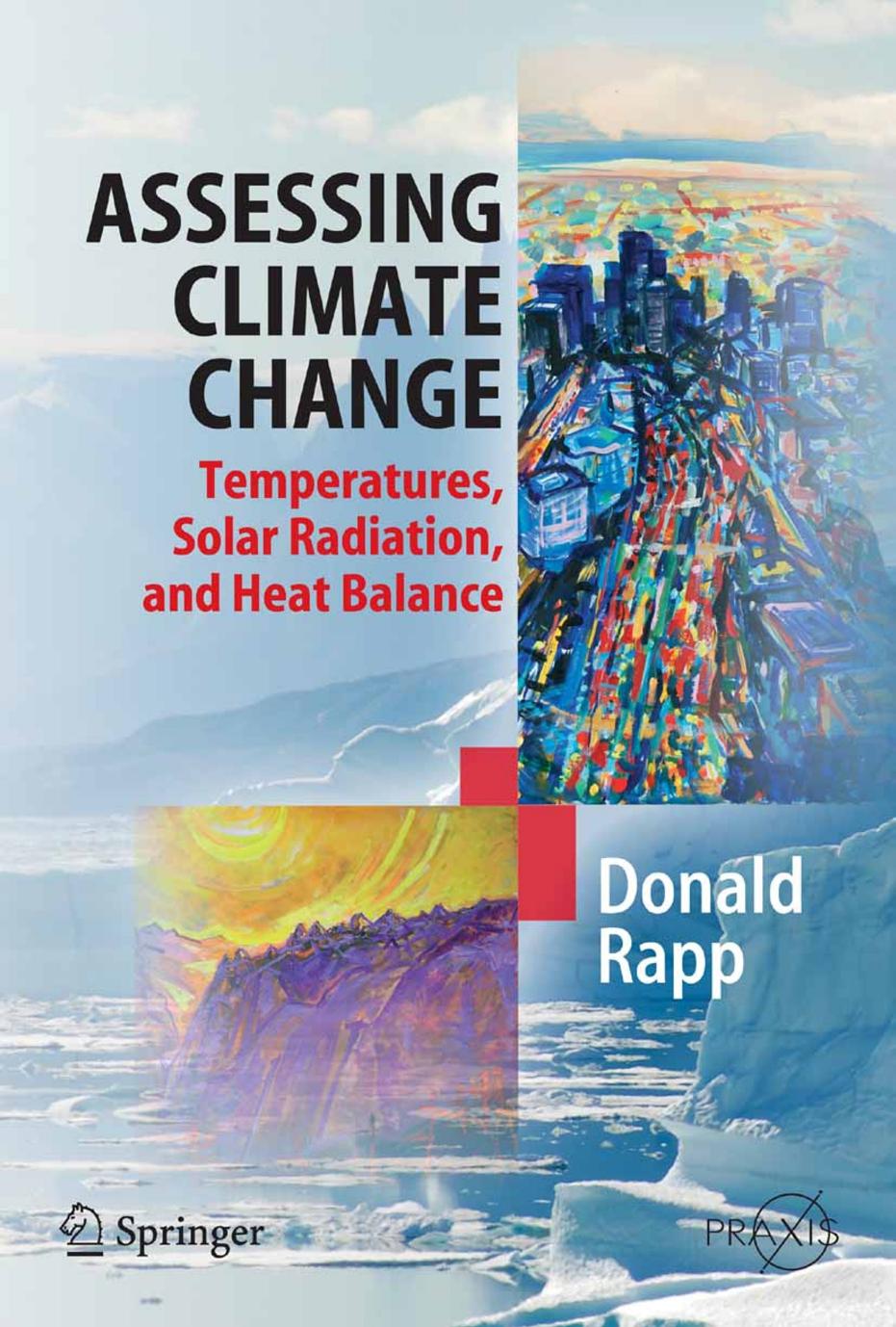 Assessing Climate Change: Temperatures, Solar Radiation and Heat Balance by Donald Rapp