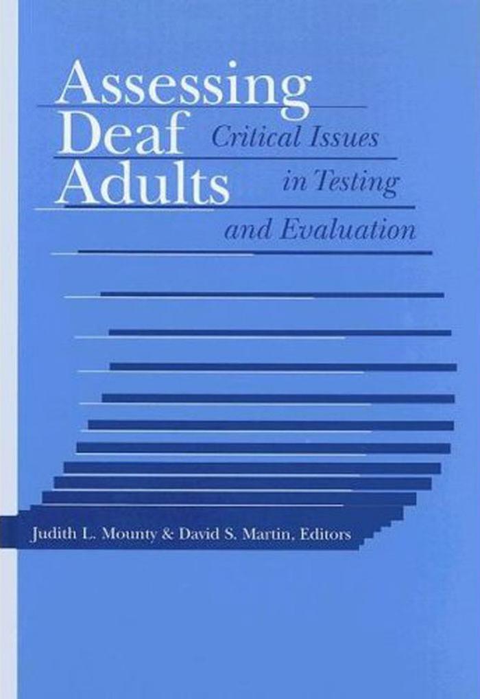 Assessing Deaf Adults: Critical Issues in Testing and Evaluation by Judith L. Mounty David S. Martin