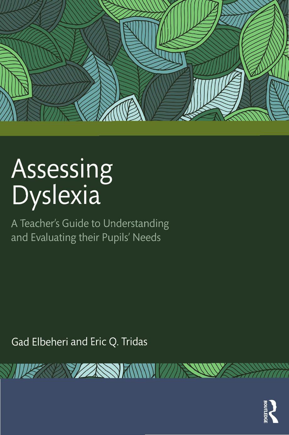 Assessing Dyslexia: A Teacher's Guide to Understanding and Evaluating their Pupils' Needs by Gad Elbeheri Eric Q. Tridas