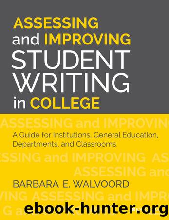 Assessing and Improving Student Writing in College by Barbara E. Walvoord