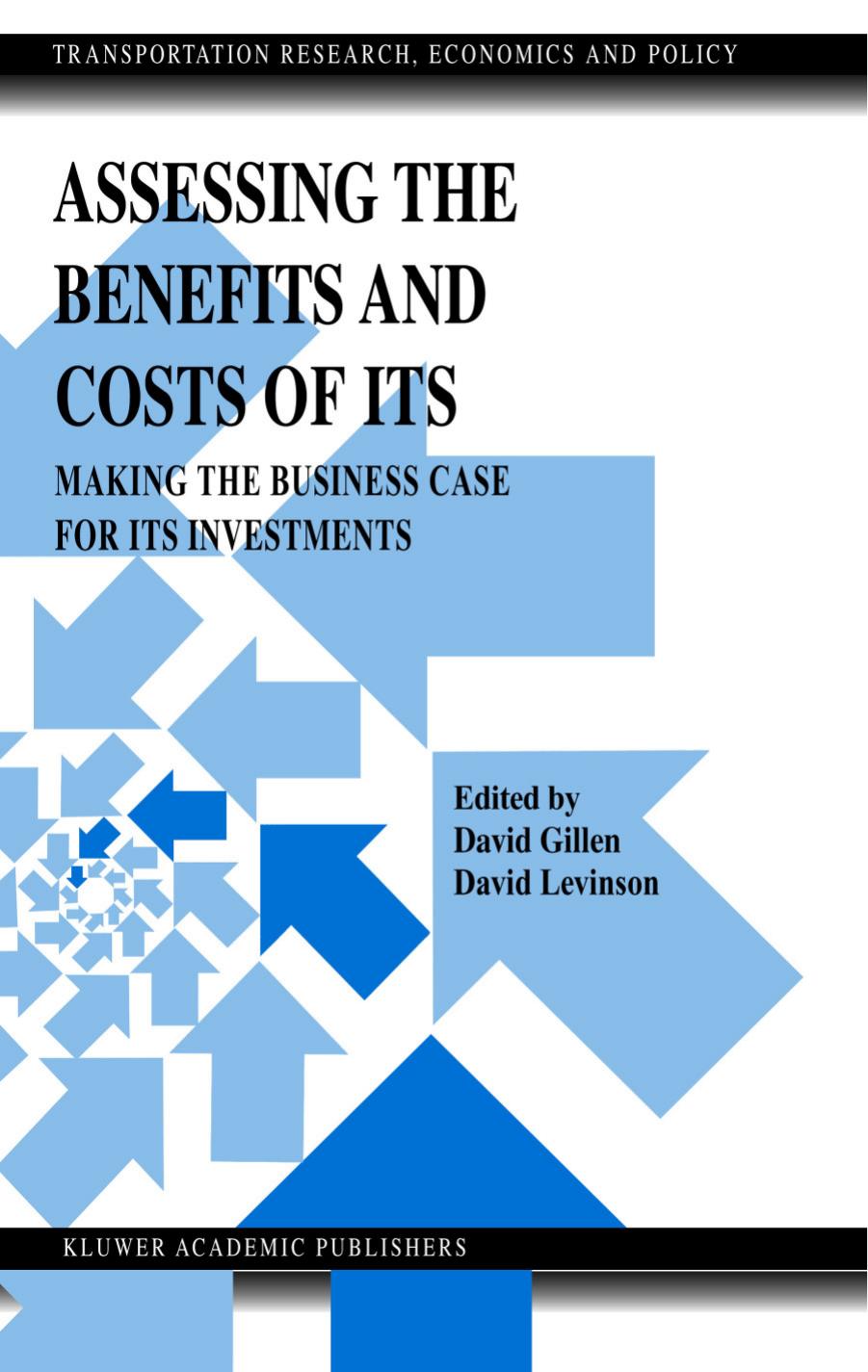 Assessing the Benefits and Costs of ITS: Making the Business Case for ITS Investments (Transportation,Research,Economics and Policy, 10) by David Gillen David M. Levinson