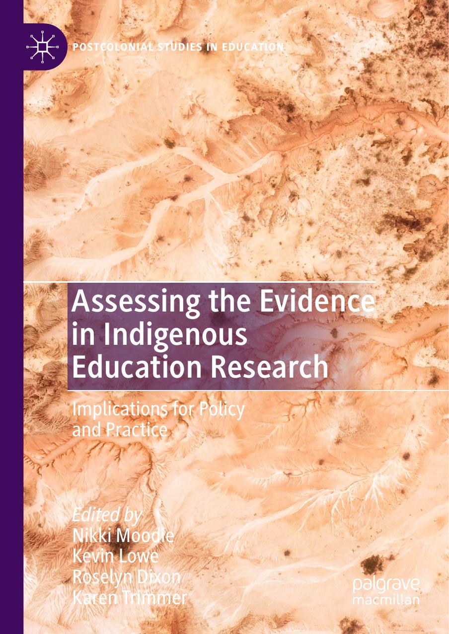 Assessing the Evidence in Indigenous Education Research: Implications for Policy and Practice by Nikki Moodie Kevin Lowe Roselyn Dixon Karen Trimmer