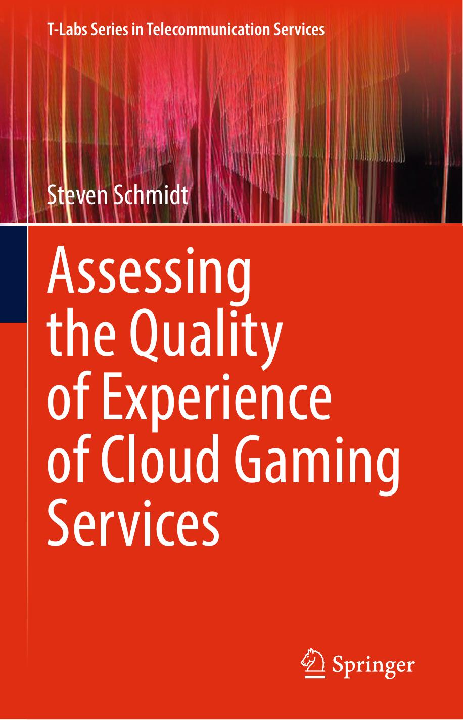 Assessing the Quality of Experience of Cloud Gaming Services by Steven Schmidt