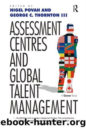 Assessment Centres and Global Talent Management by Iii George C. Thornton;Povah Nigel; & George C. Thornton III