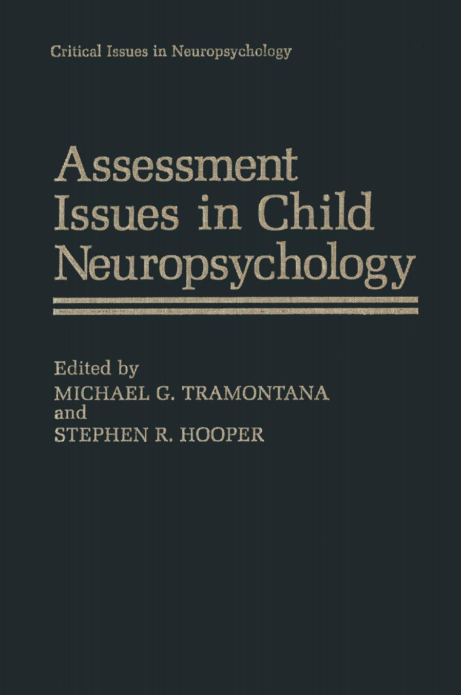 Assessment Issues in Child Neuropsychology by Michael G. Tramontana Stephen R. Hooper (auth.) Michael G. Tramontana Stephen R. Hooper (eds.)