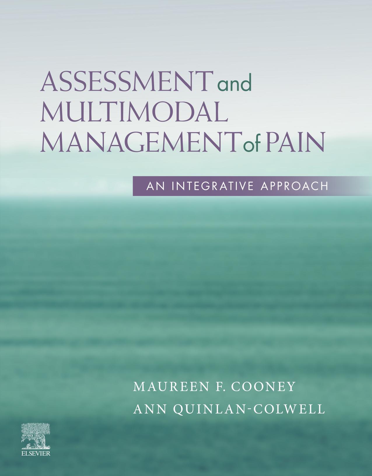 Assessment and Multimodal Management of Pain an Integrative Approach by Maureen F. Cooney Ann Quinlan-Colwell