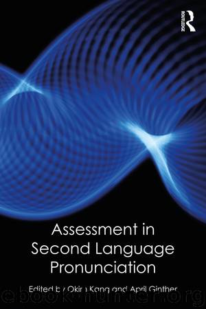 Assessment in Second Language Pronunciation by Okim Kang April Ginther & April Ginther