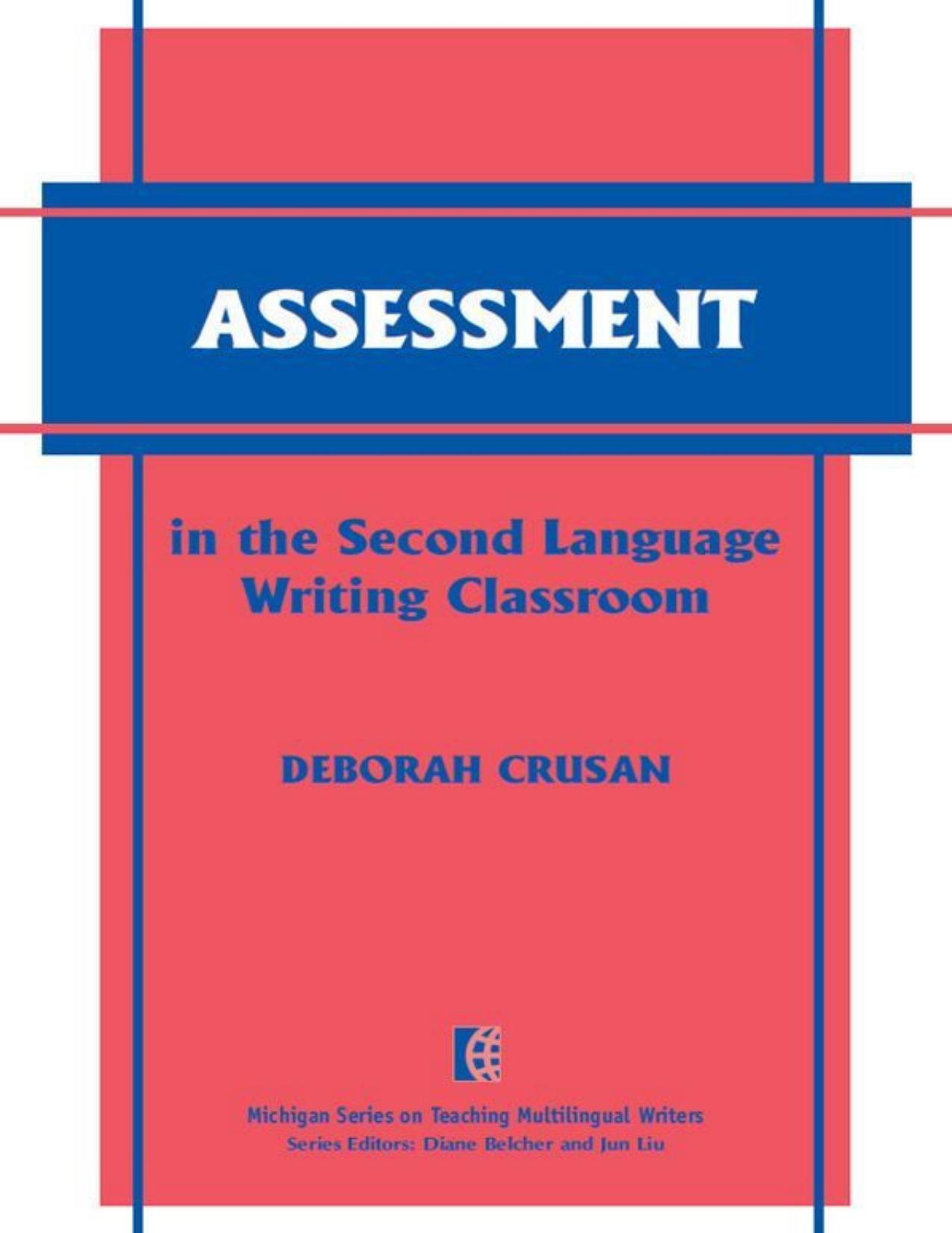 Assessment in the Second Language Writing Classroom s on Teaching Multilingual Writers) by Deborah Crusan.pdf