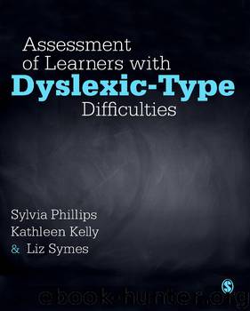 Assessment of Learners with Dyslexic-Type Difficulties by Phillips Sylvia Kelly Kathleen S. Symes Liz & Kathleen Kelly & Liz Symes