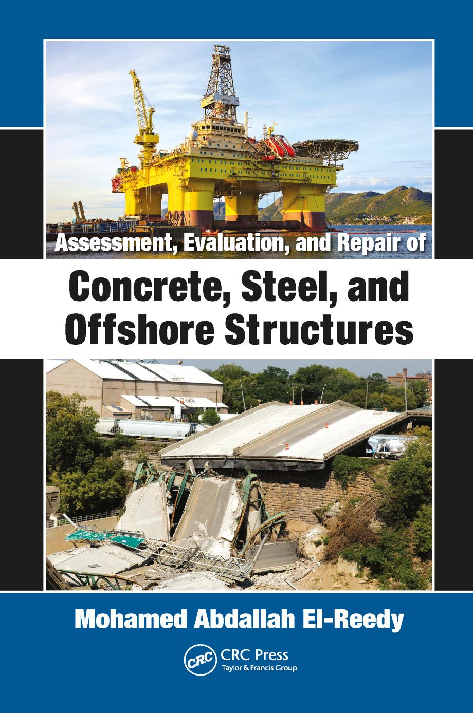 Assessment, Evaluation, and Repair of Concrete, Steel, and Offshore Structures by Mohamed Abdallah El-Reedy