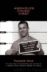 Assholes Finish First by Tucker Max;Maddox