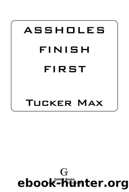 Assholes finish first by Tucker Max & Maddox