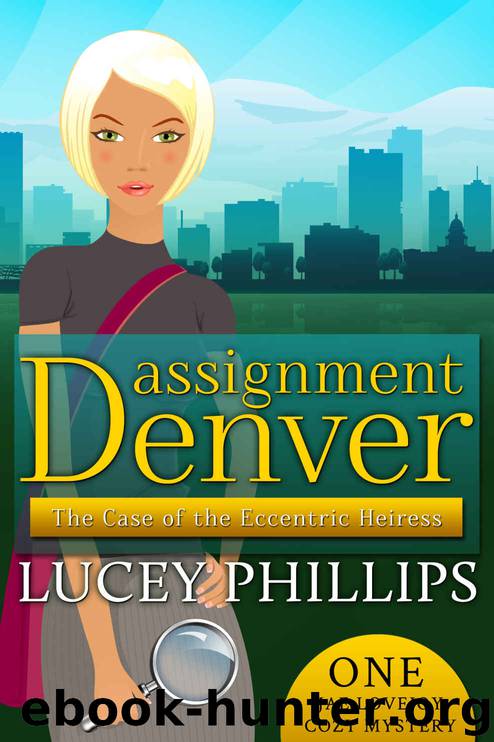 Assignment Denver: The Case of the Eccentric Heiress: Jae Lovejoy Cozy Mystery One (Jae Lovejoy Cozy Mysteries Book 1) by Lucey Phillips