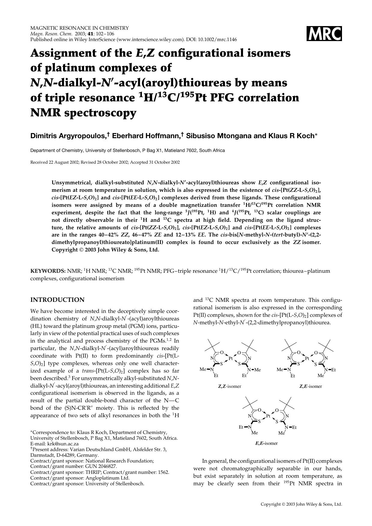 Assignment of the E,Z configurational isomers of platinum complexes of N,N-dialkyl-N[prime]-acyl(aroyl)thioureas by means of triple resonance 1H13C195Pt PFG correlation NMR spectroscopy by Unknown
