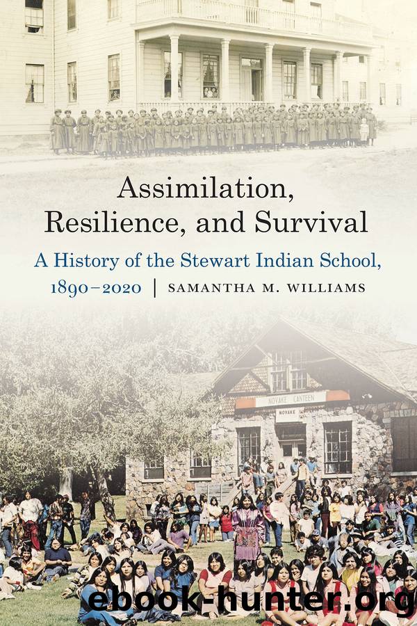 Assimilation, Resilience, and Survival: a History of the Stewart Indian School, 1890â2020 by Samantha M. Williams