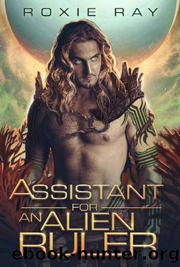 Assistant For An Alien Ruler: A SciFi Alien Romance (Intergalactic Exchange Program Book 4) by Roxie Ray
