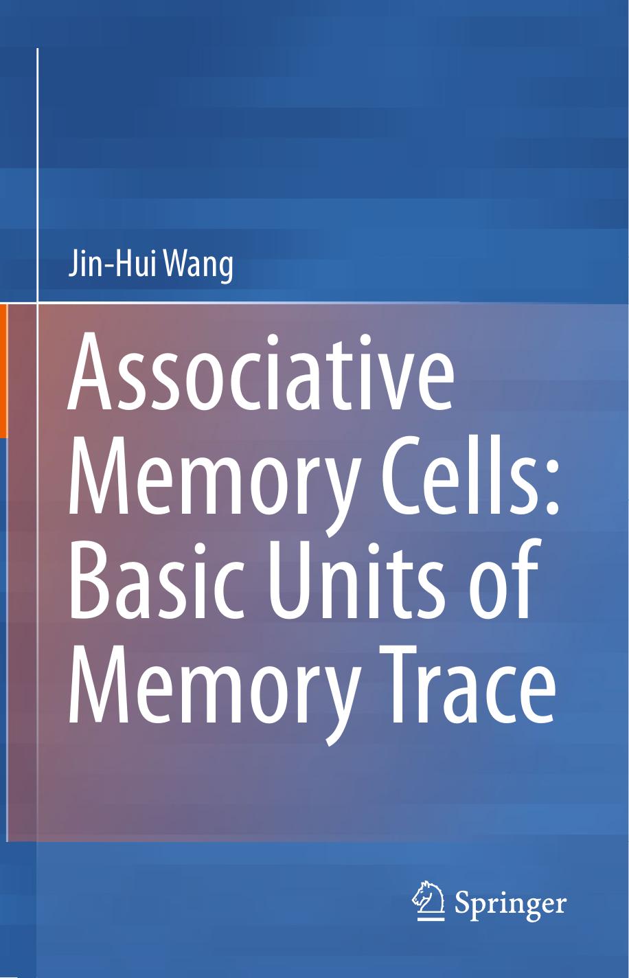 Associative Memory Cells: Basic Units of Memory Trace by Jin-Hui Wang