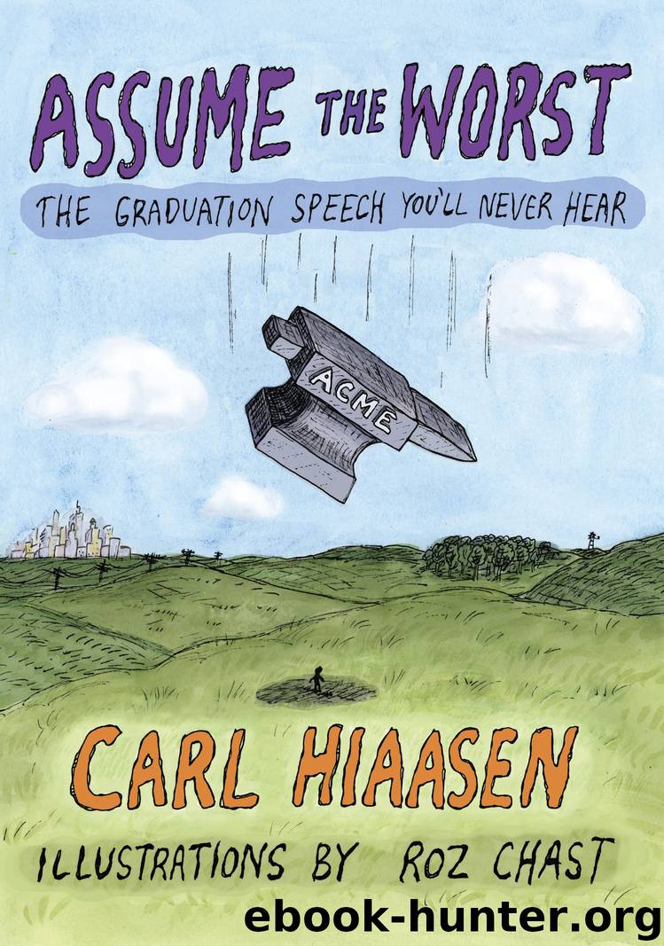 Assume the Worst : The Graduation Speech You'll Never Hear (9780525655022) by Hiaasen Carl; Chast Roz (ILT)