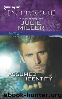 Assumed Identity by Julie Miller - The Precinct: Task Force 04 - Assumed Identity