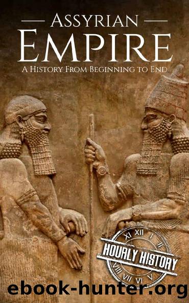 Assyrian Empire: A History from Beginning to End (Mesopotamia History Book 3) by Hourly History