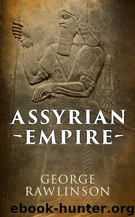 Assyrian Empire: Illustrated Edition by Rawlinson George