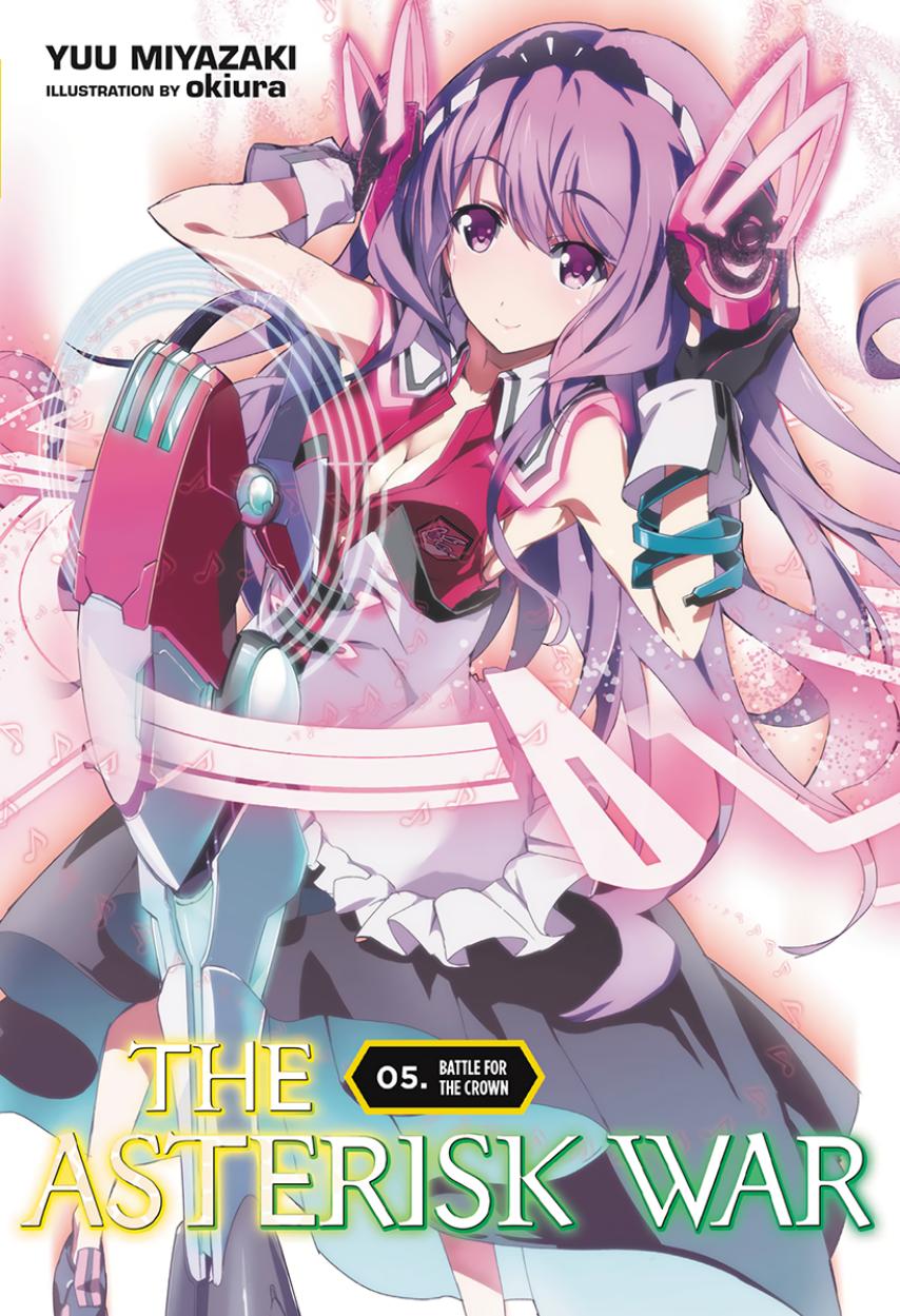 Asterisk War - Volume 05 - Battle for the Crown by Yuu Miyazaki & okiura