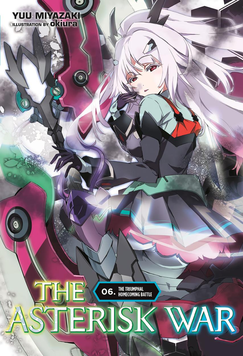 Asterisk War - Volume 06 - The Triumphal Homecoming Battle by Yuu Miyazaki & okiura