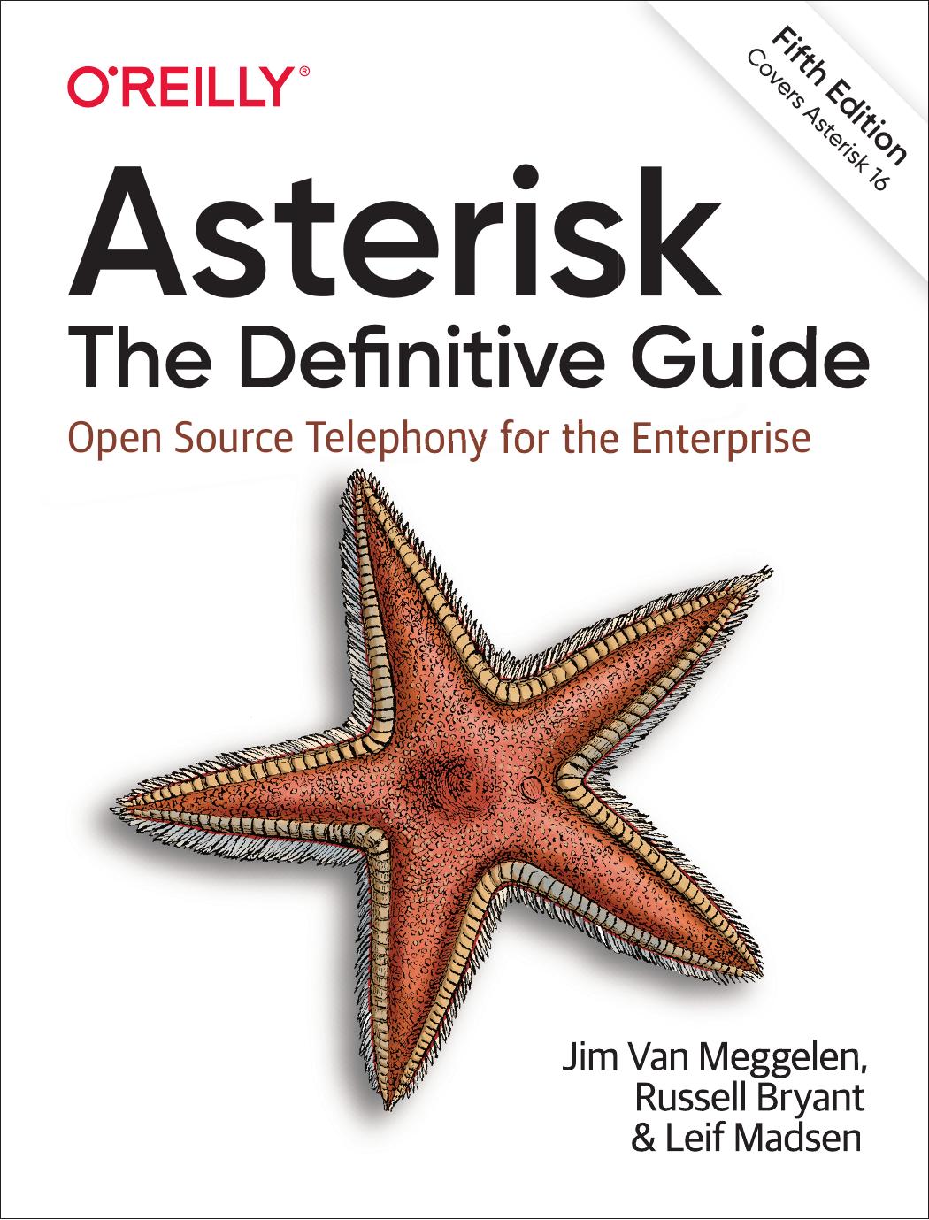 Asterisk: The Definitive Guide by Jim Van Meggelen Russell Bryant and Leif Madsen