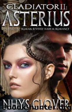 Asterius: An Ancient Roman Reverse Harem Romance (Gladiator Book 2) by Nhys Glover