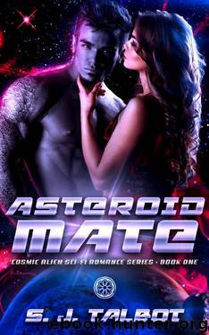 Asteroid Mate (Cosmic Alien Sci-Fi Romance Series Book 1) by S. J. Talbot