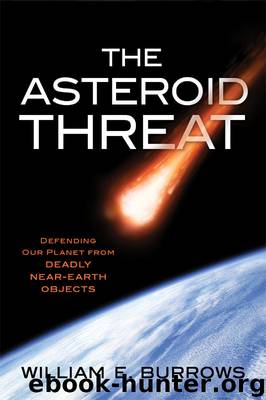 Asteroid Threat : Defending Our Planet from Deadly Near-earth Objects (9781616149147) by Burrows William E