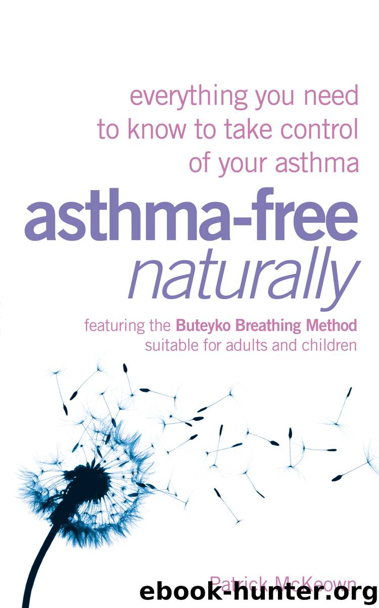 Asthma-Free Naturally: Everything you need to know about taking control of your asthma by Patrick McKeown